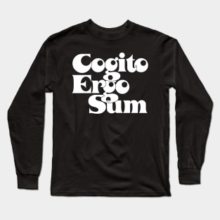 Cogito Ergo Sum --- René Descartes Philosophy Quote Long Sleeve T-Shirt